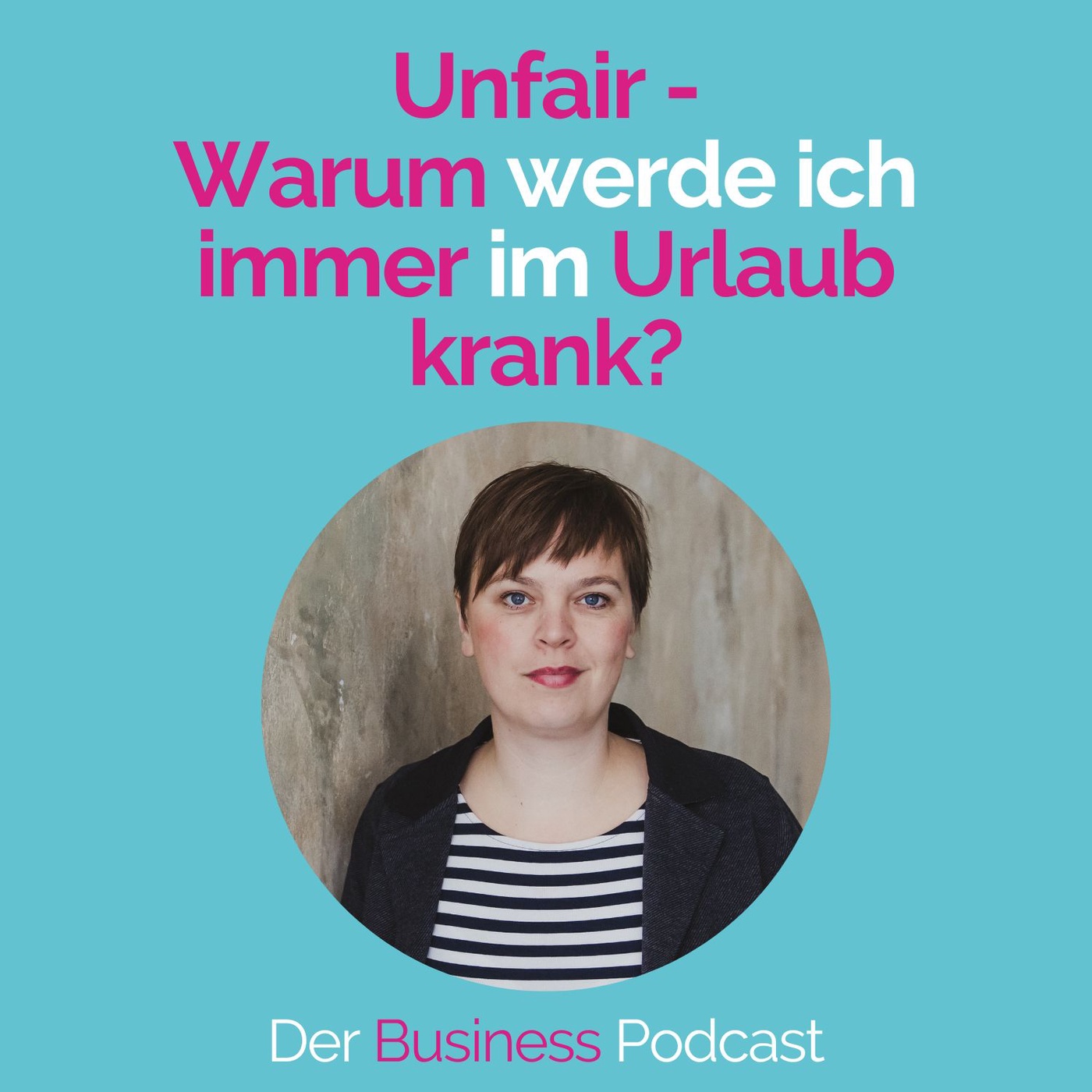 #244 - Unfair - Warum werde ich immer im Urlaub krank?