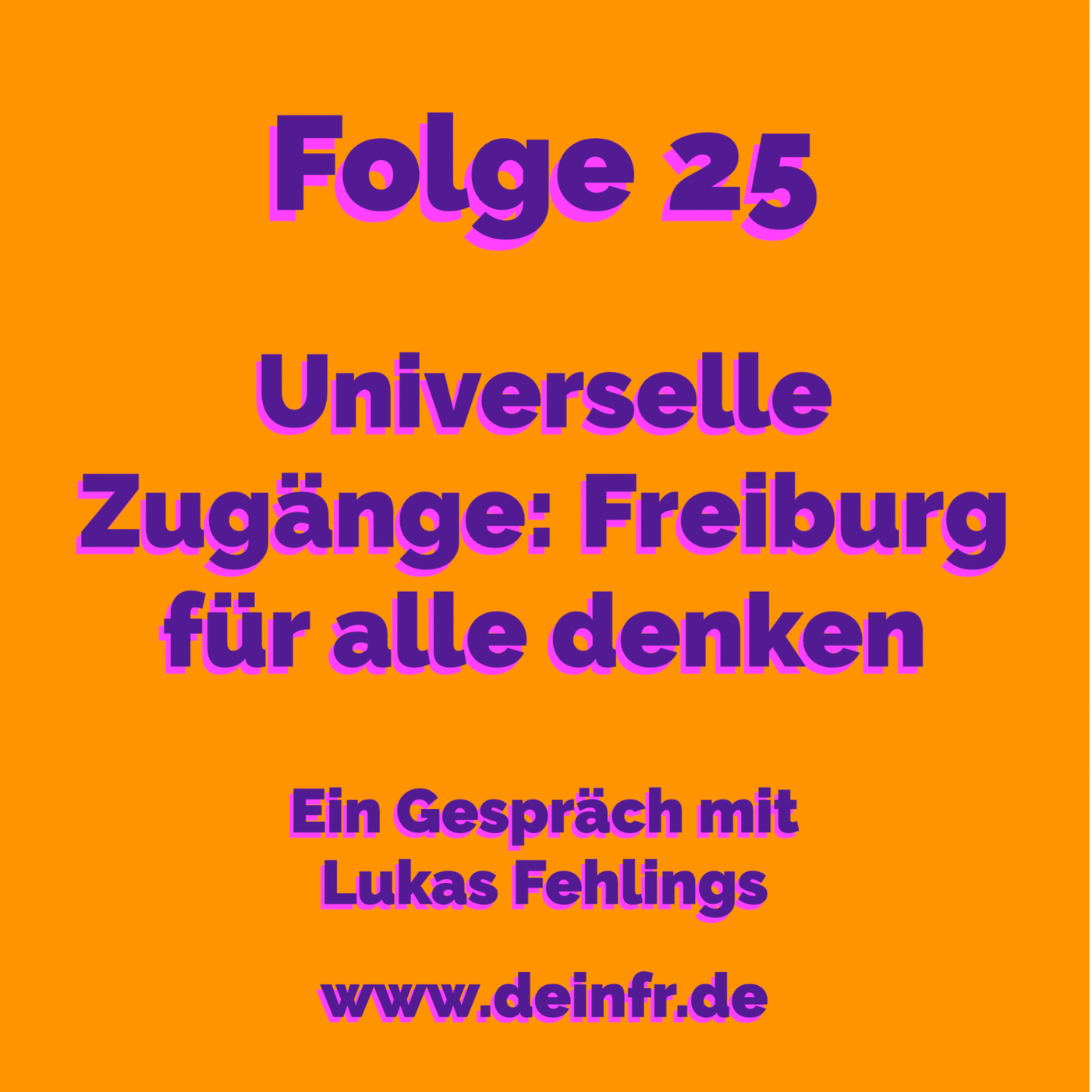 #deinfr Folge 25 – Universelle Zugänge: Freiburg für alle denken: Ein Gespräch mit Lukas Fehlings