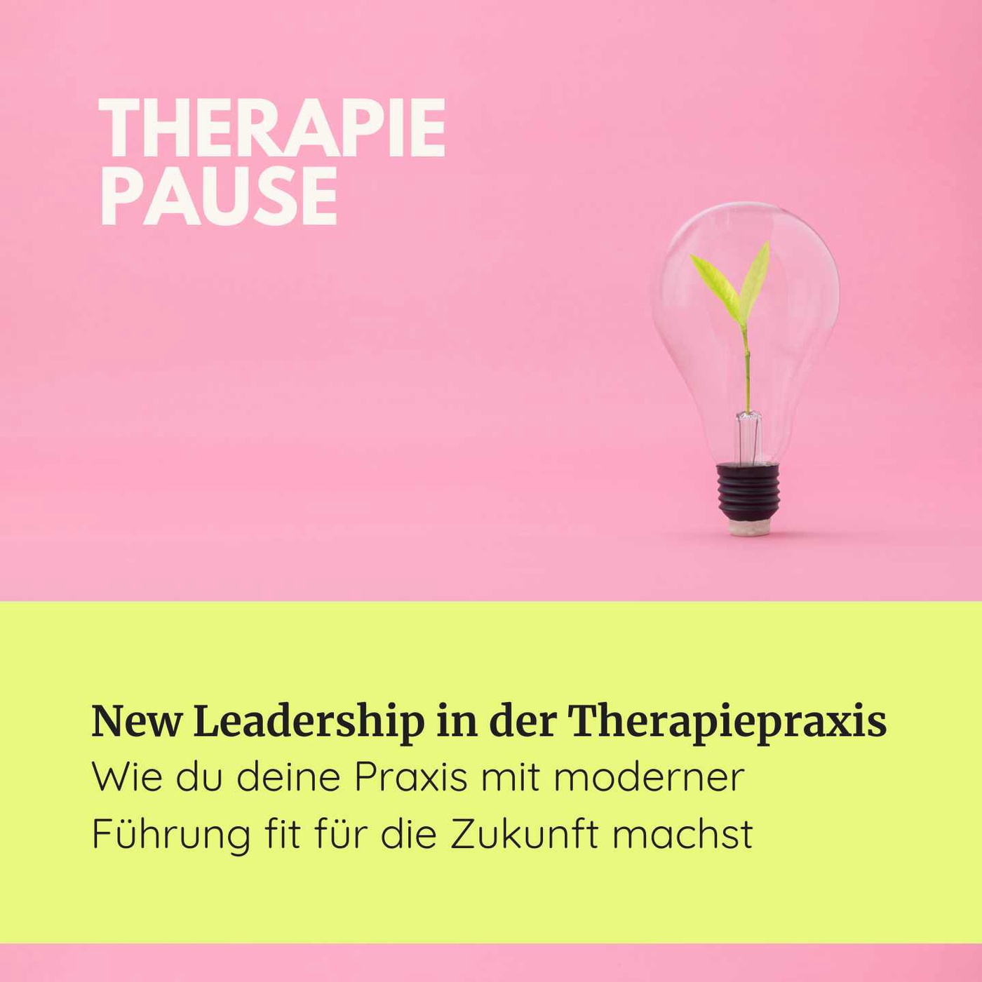 #24 New Leadership in der Therapiepraxis: Wie du deine Praxis mit moderner Führung fit für die Zukunft machst