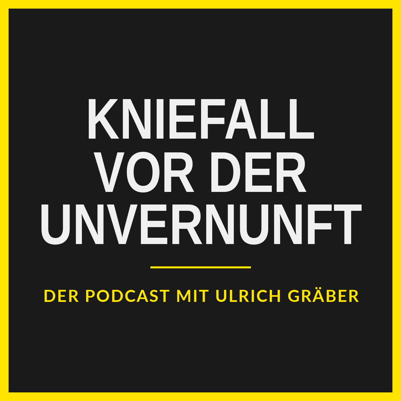 Kniefall vor der Unvernunft – Der Podcast mit Ulrich Gräber