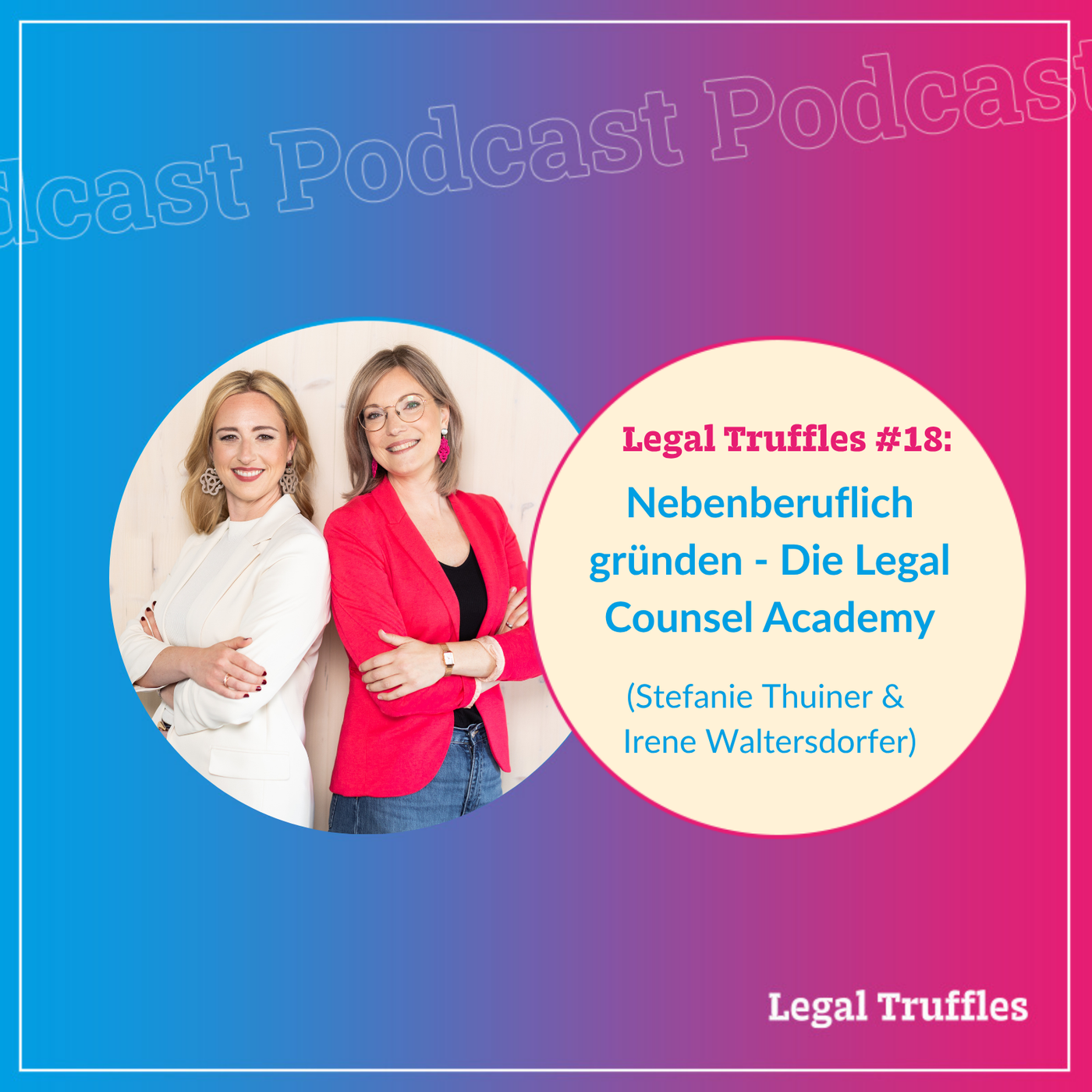 #18: Unternehmensjuristinnen und Gründerinnen der Legal Counsel Academy/ Stefanie Thuiner & Irene Waltersdorfer