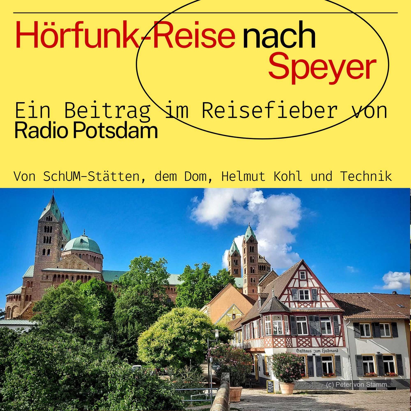 #71 Podcast: Speyer - eine Hörfunk Reise mit dem Radio Potsdam Reisefieber