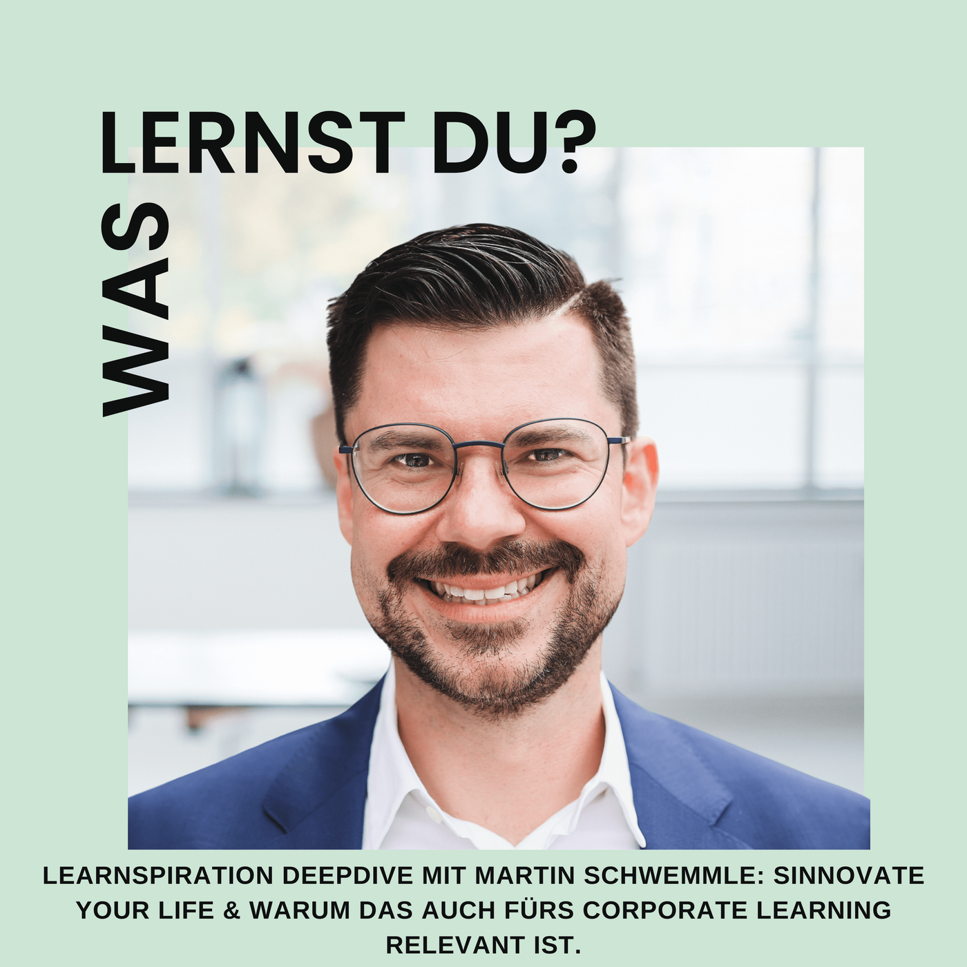 #075 - Learnspiration DeepDive mit Martin Schwemmle: Sinnovate your Life und die Relevanz fürs Corporate Learning