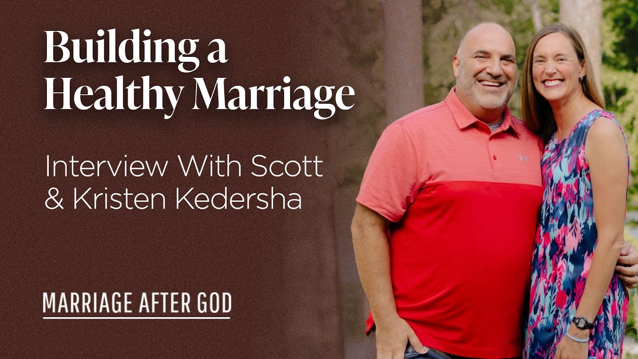 Building a Healthy Marriage - Interview with Scott & Kristen Kedersha