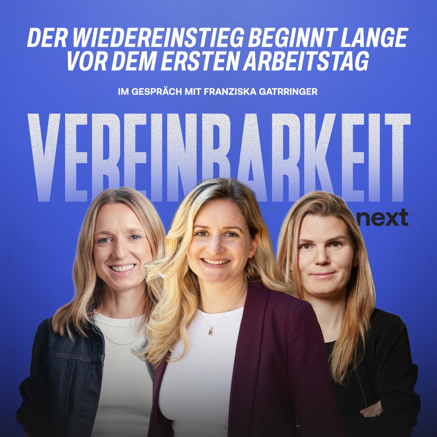 #55 Der Wiedereinstieg beginnt vor dem ersten Arbeitstag - mit Franziska Gattringer