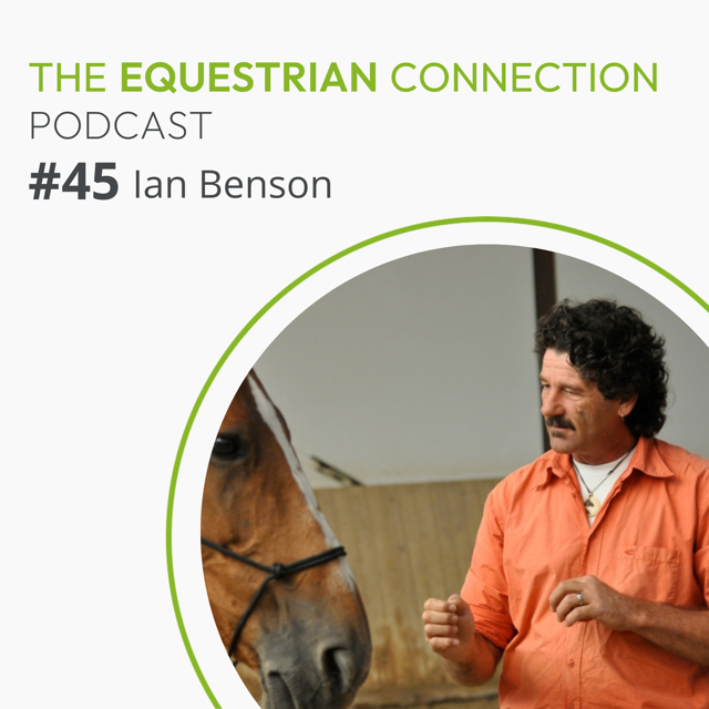 #45 Change in our Horses starts with Change in Us with Ian Benson