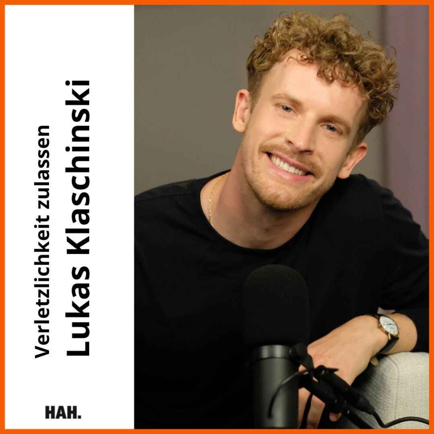 Wie lasse ich Verletzlichkeit zu? – mit Lukas Klaschinski (Podcast (Co-)Host von Beste Freundinnen, Jakobs Weg & So bin ich eben mit Stefanie Stahl) | HAH #30 