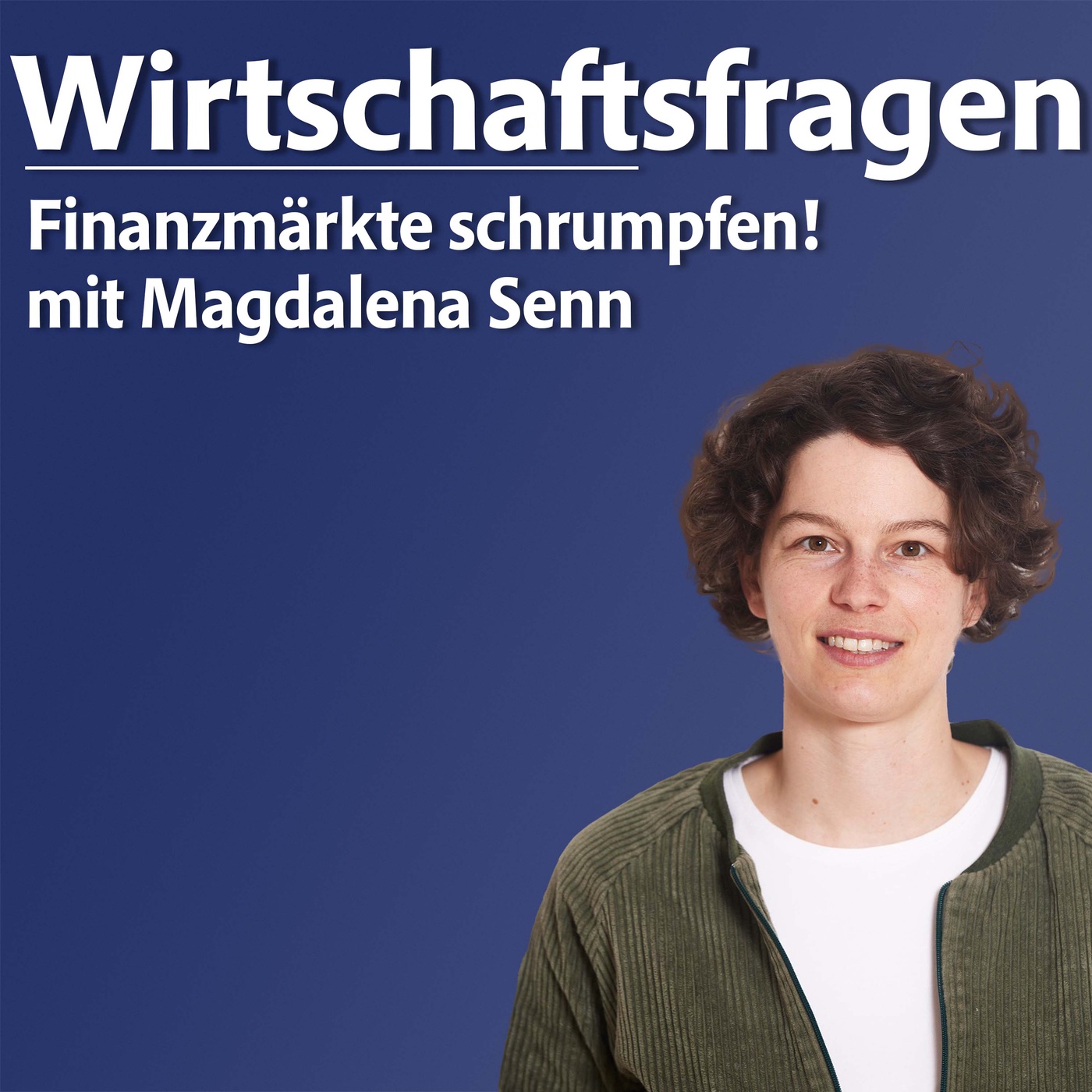 Finanzmärkte schrumpfen! - mit Magdalena Senn