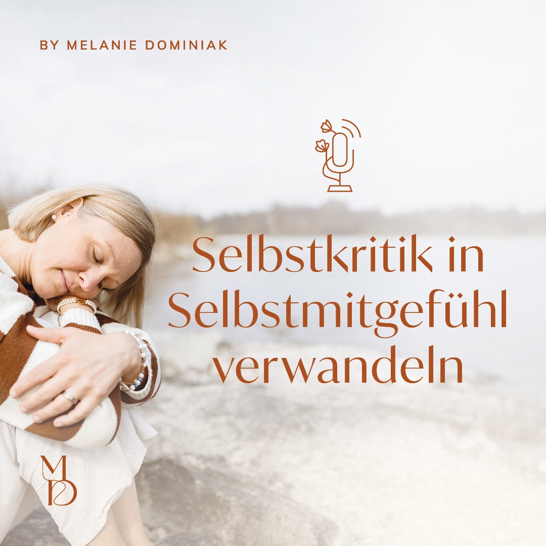 Selbstkritik in Selbstmitgefühl verwandeln