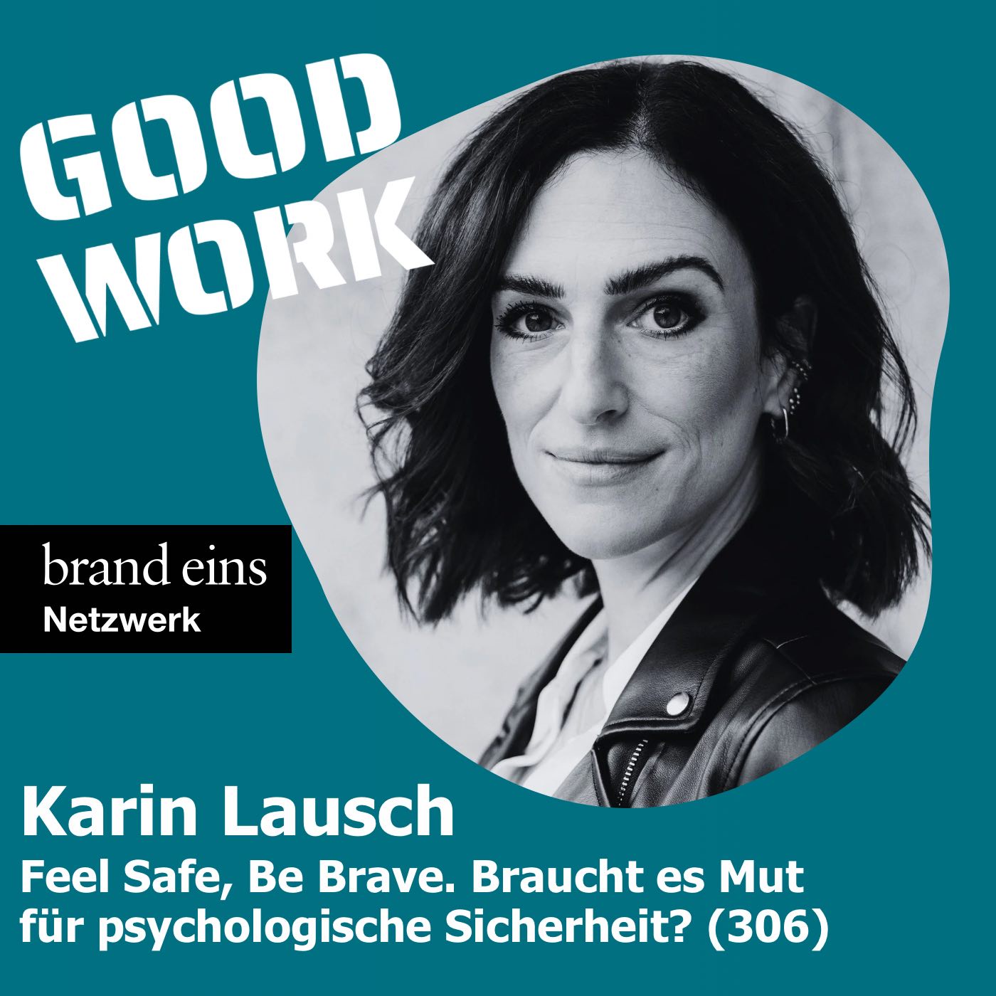 Feel safe. Be brave. Braucht es Mut für psychologische Sicherheit? Karin Lausch (306)
