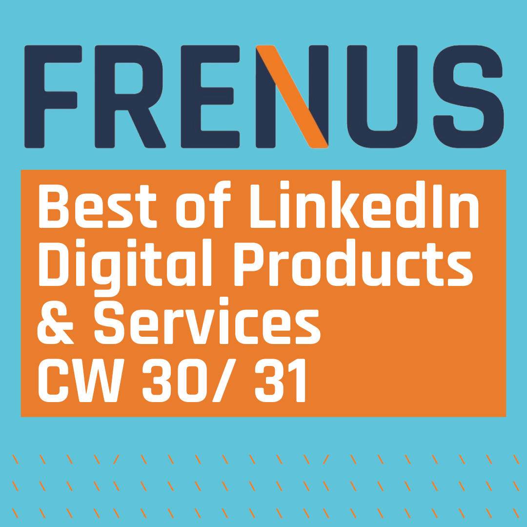 Best of LinkedIn: Digital Products & Services CW 30/ 31