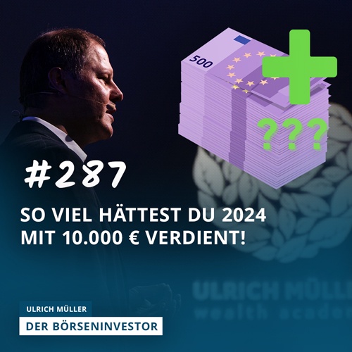 #287 So viel hättest Du 2024 mit 10.000 € verdient!
