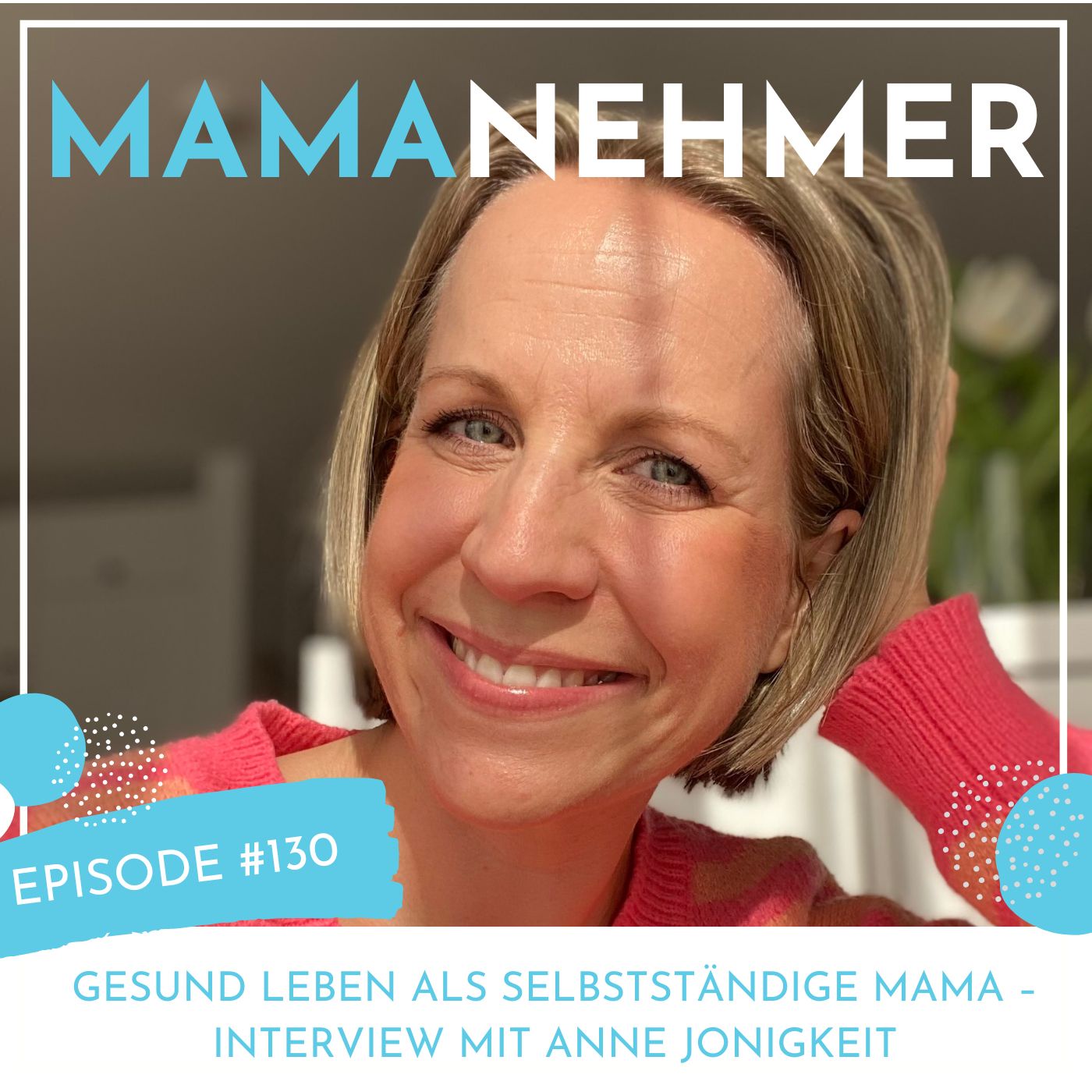 Gesund leben als selbstständige Mama – Interview mit Anne Jonigkeit