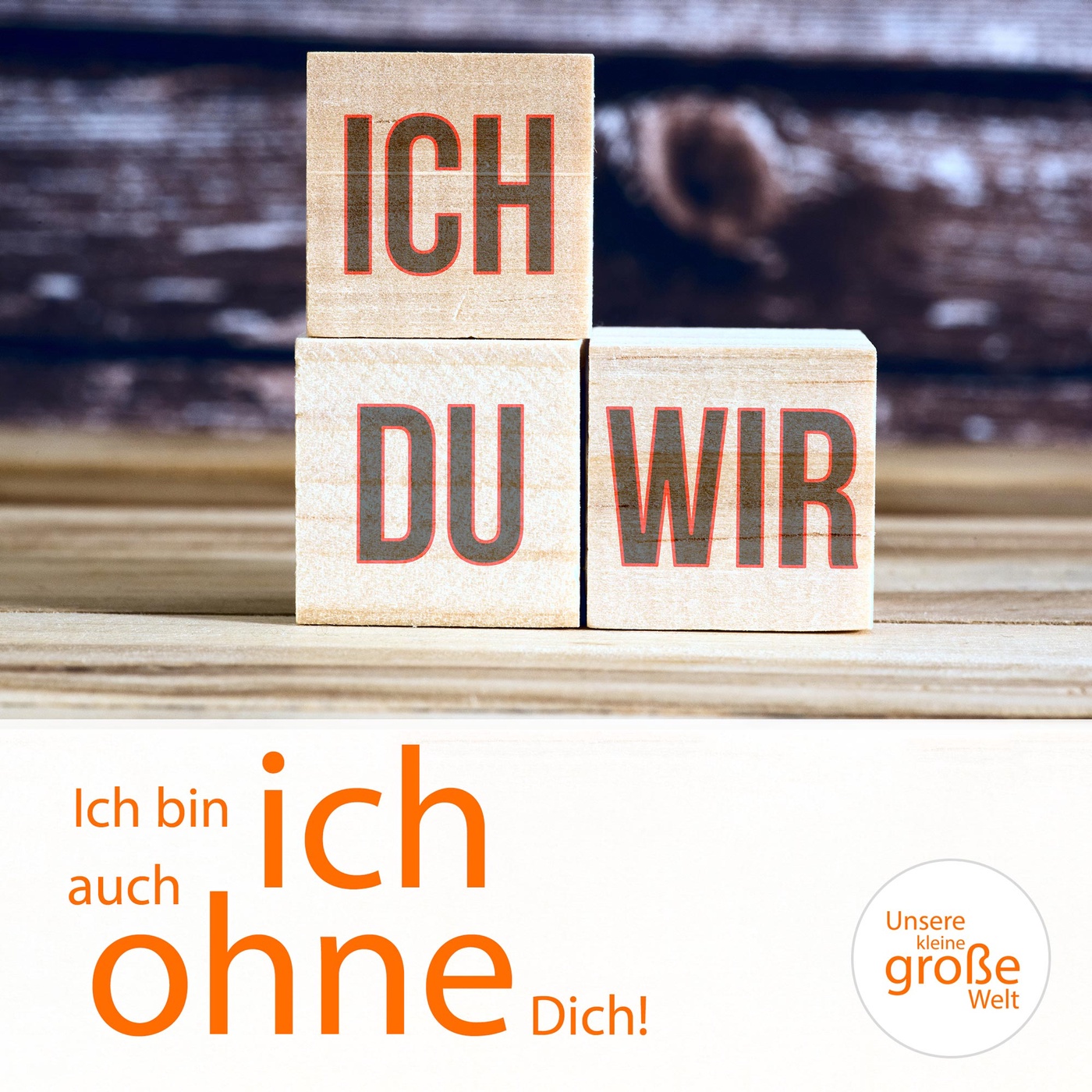 Ich bin ich – auch ohne Dich