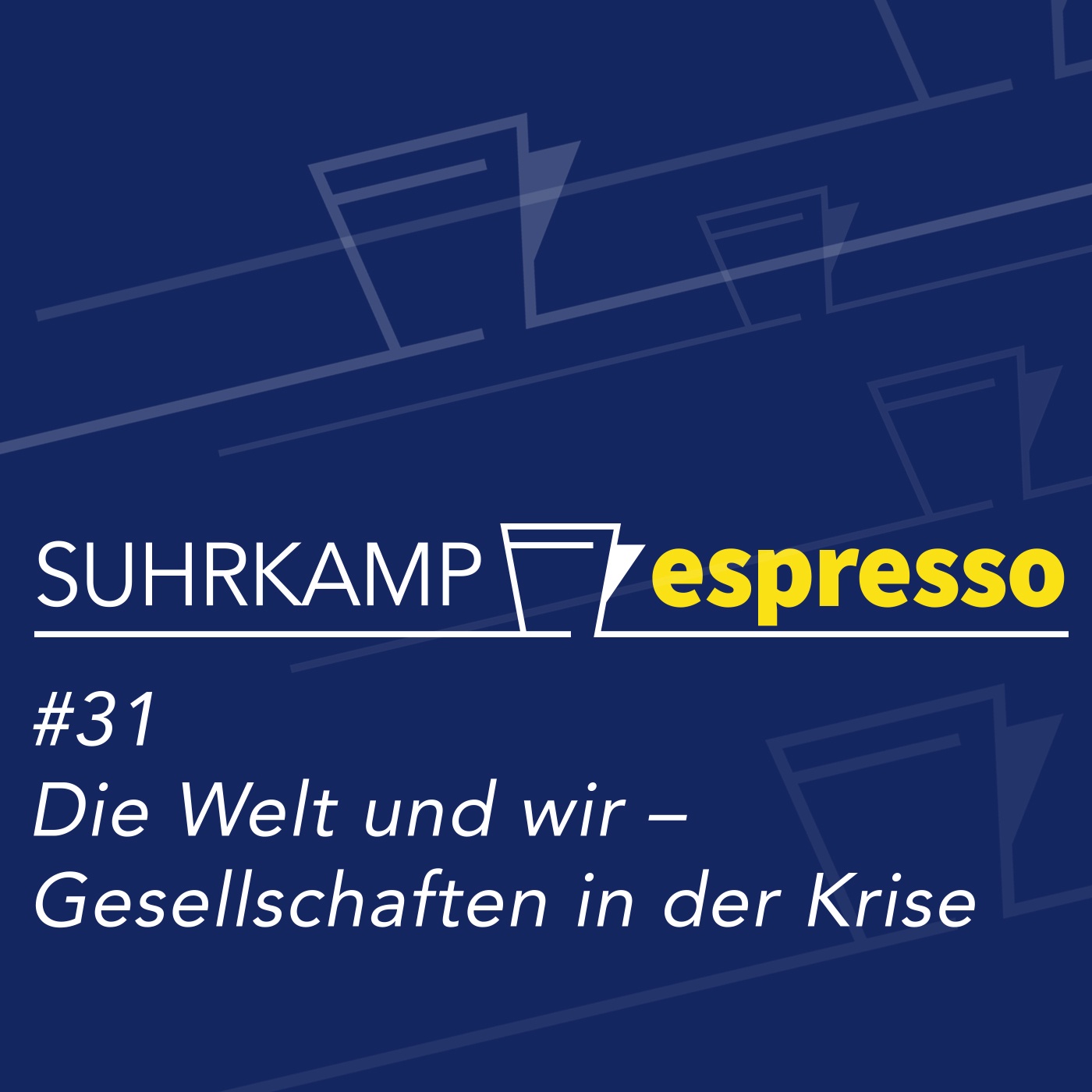 #31: Die Welt und wir – Gesellschaften in der Krise