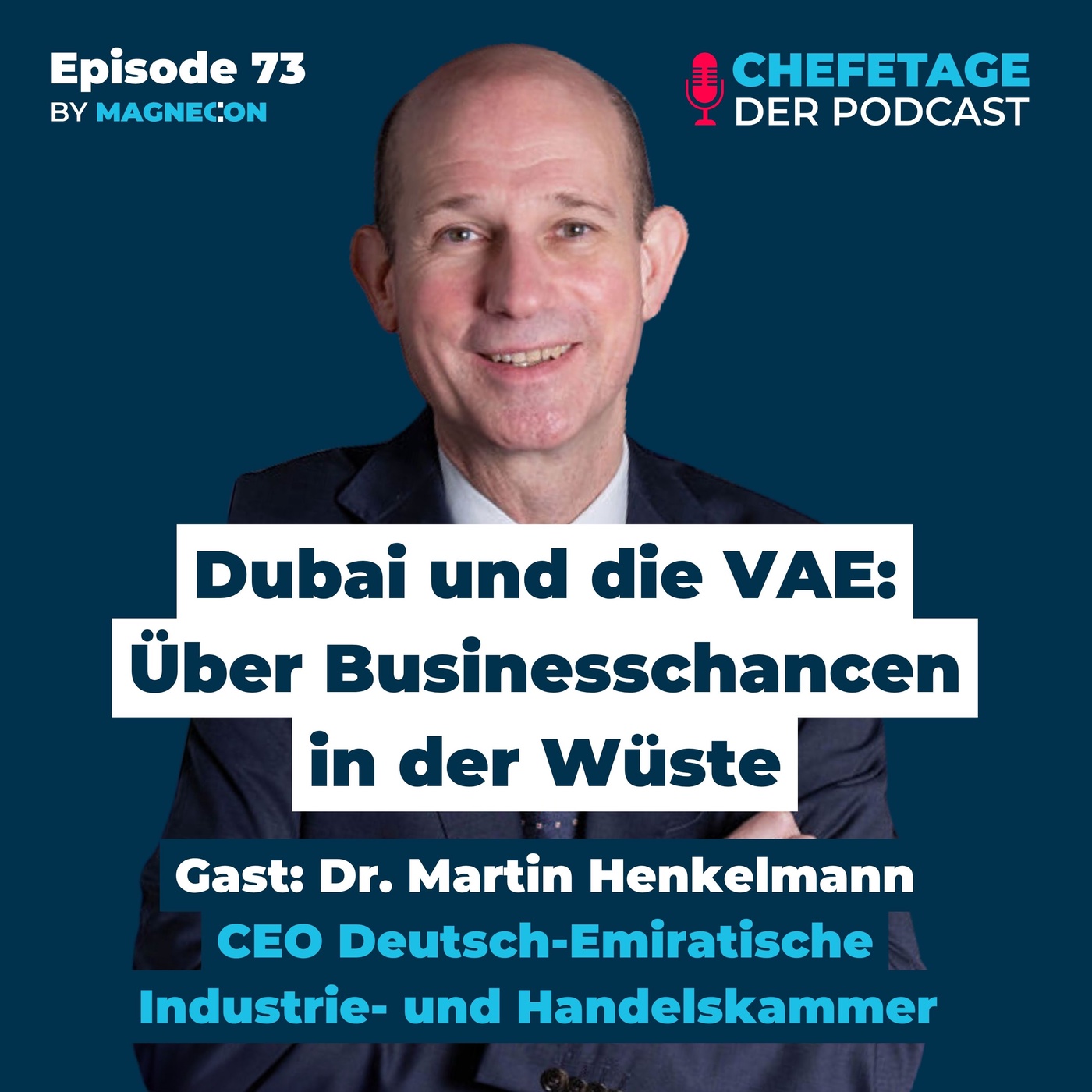 Dubai und die VAE: Über Businesschancen in der Wüste - Gast: Dr. Martin Henkelmann, CEO Deutsch-Emiratische AHK (#73)