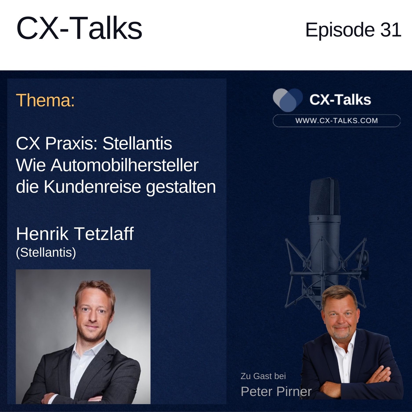 #31 CX Praxis: Stellantis. Wie Automobilhersteller die Kundenreise gestalten. Henrik Tetzlaff (Stellantis - Groupe PSA) zu Gast bei Peter Pirner (i-CEM)