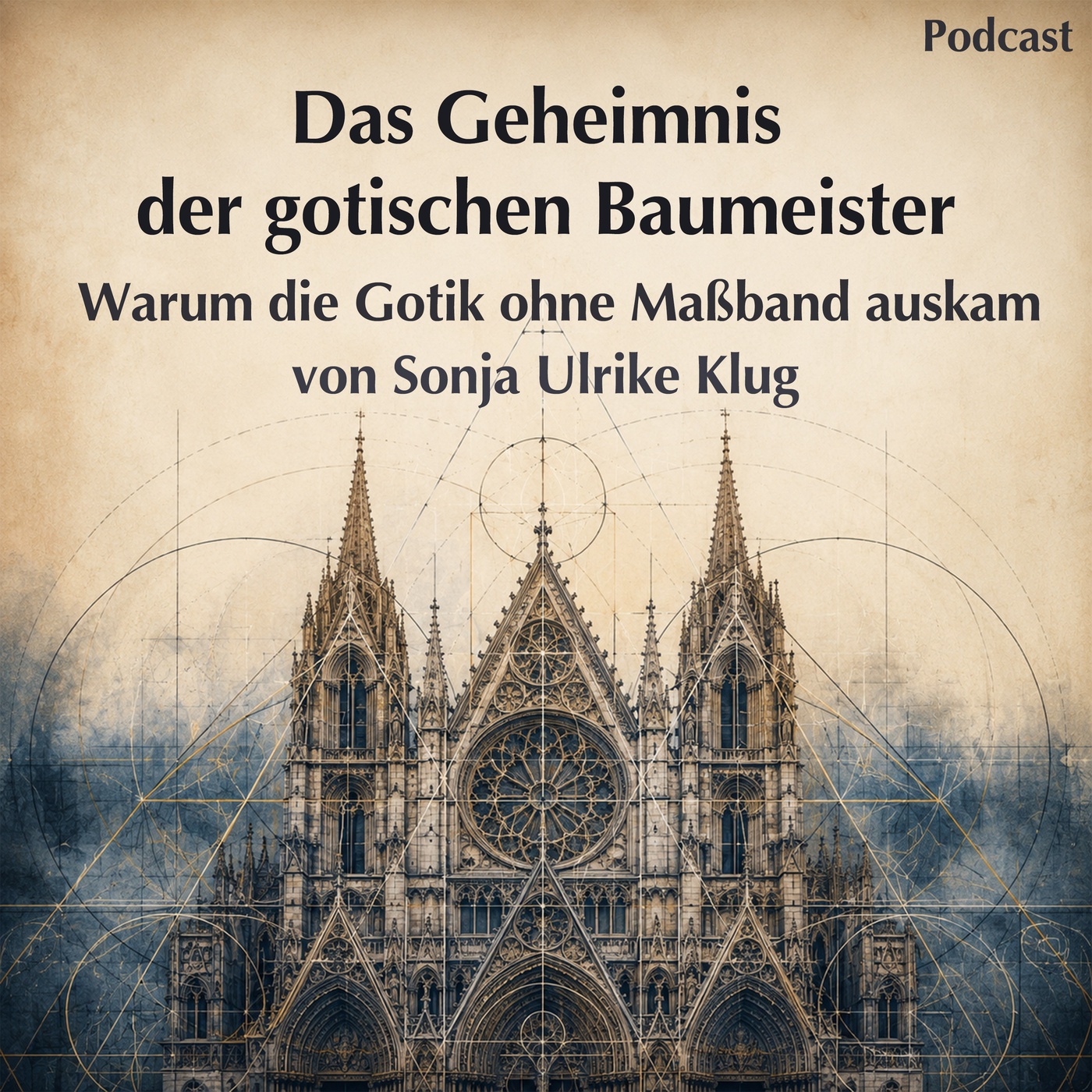 Das Geheimnis der gotischen Baumeister - warum die Gotik ohne Maßband auskam