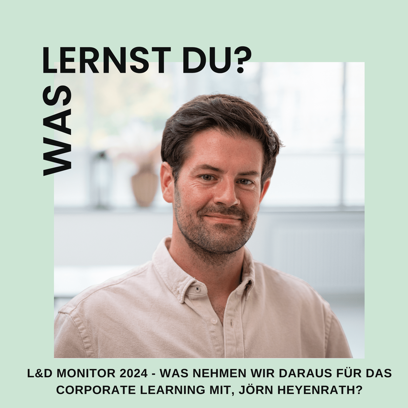 #072 - Learning & Development Monitor 2024: Was nehmen wir daraus für das Corporate Learning mit, Jörn Heyenrath?