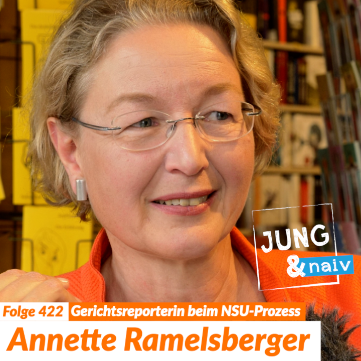 #422 - Annette Ramelsberger über den NSU-Prozess - Jung & Naiv