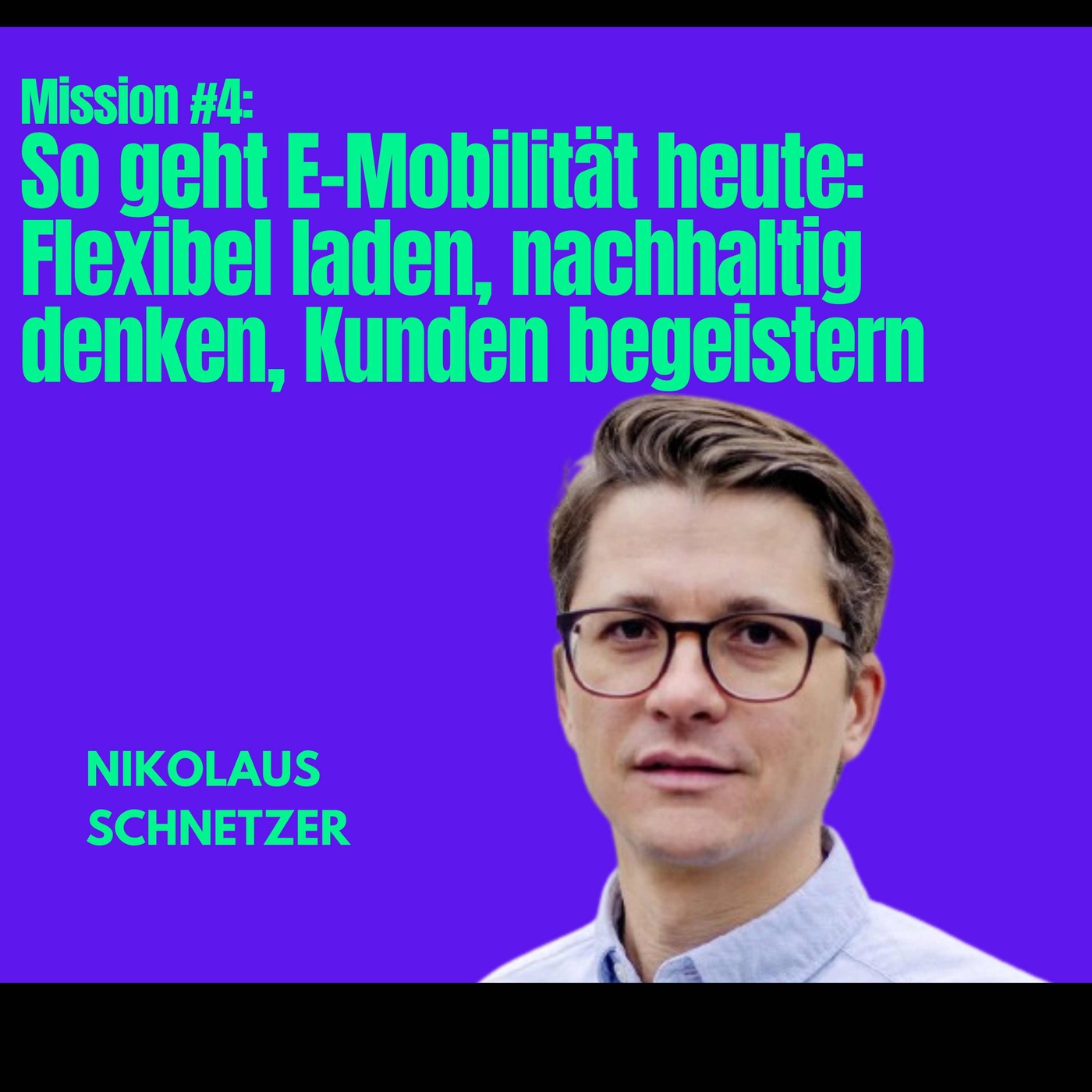 Mission #4: So geht E-Mobilität heute: Flexibel laden, nachhaltig denken, Kunden begeistern