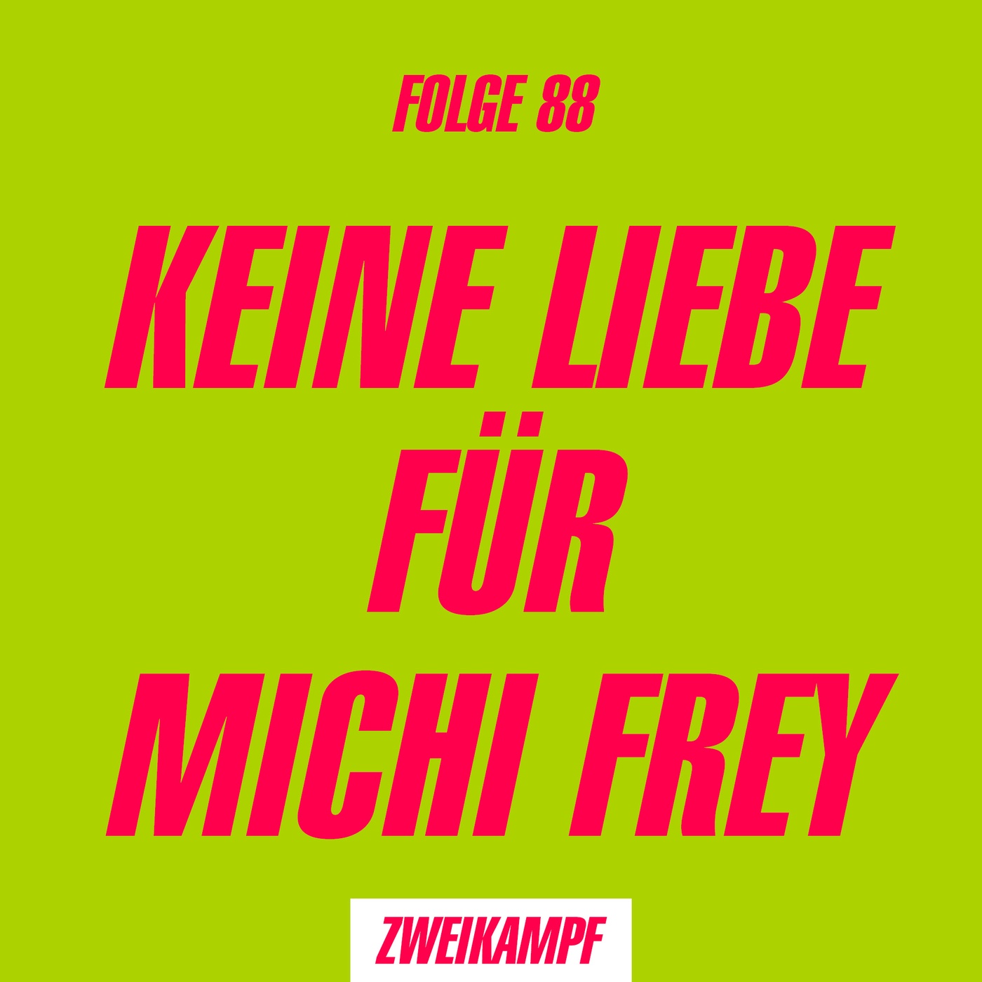 Folge 88: Keine Liebe für Michi Frey