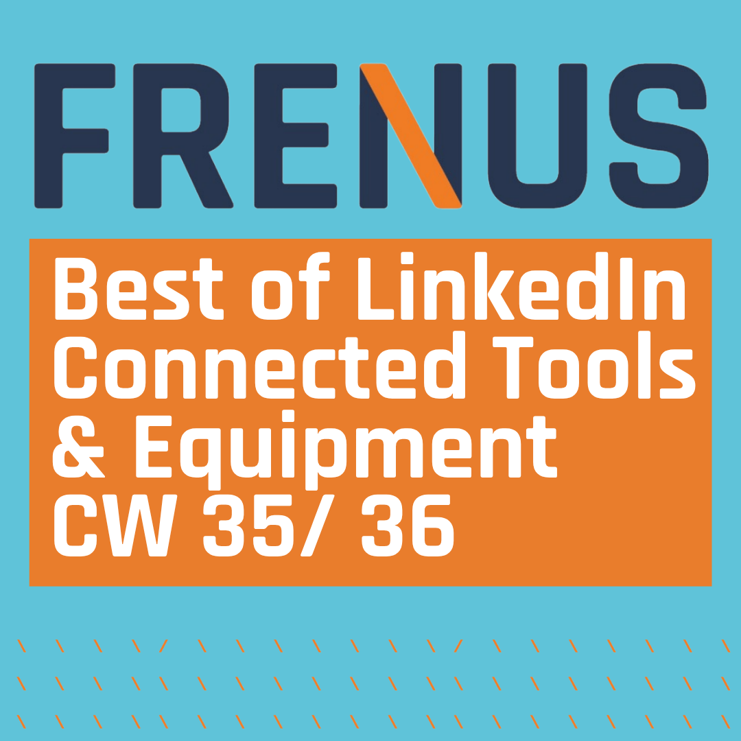 Best of LinkedIn: Connected Tools & Equipment CW 35/ 36