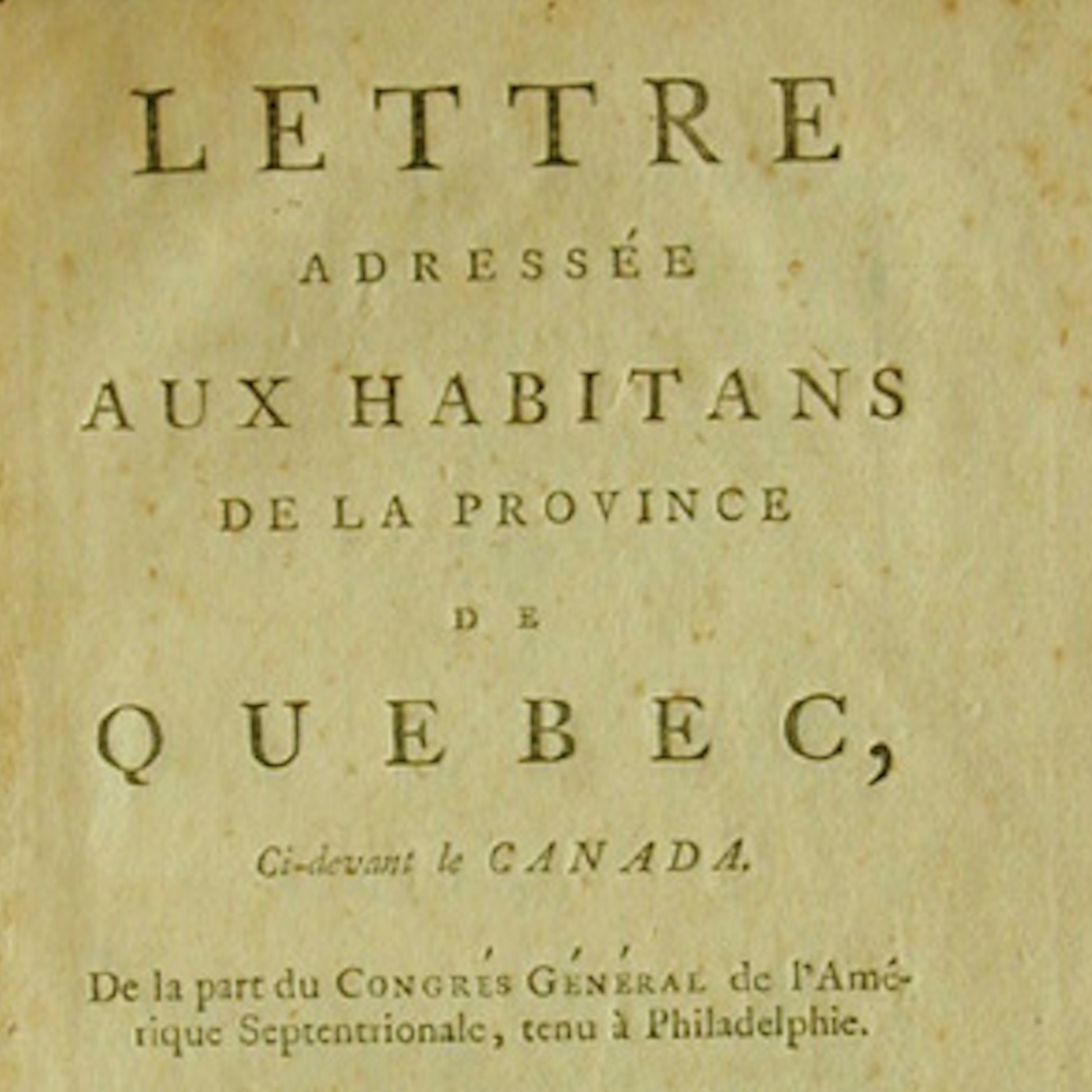Canada's Rejection of Independence, Part 1: The First Two Letters to the Oppressed Inhabitants of Canada