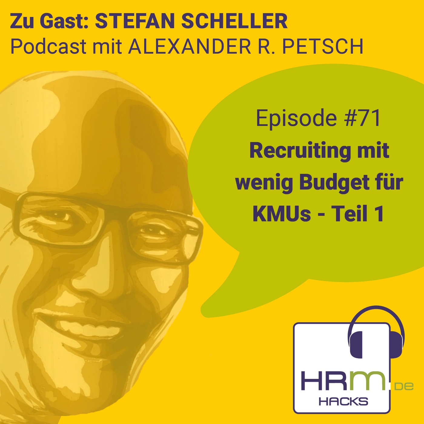 # 71 Recruiting mit wenig Budget für KMUs Teil 1 mit Stefan Scheller