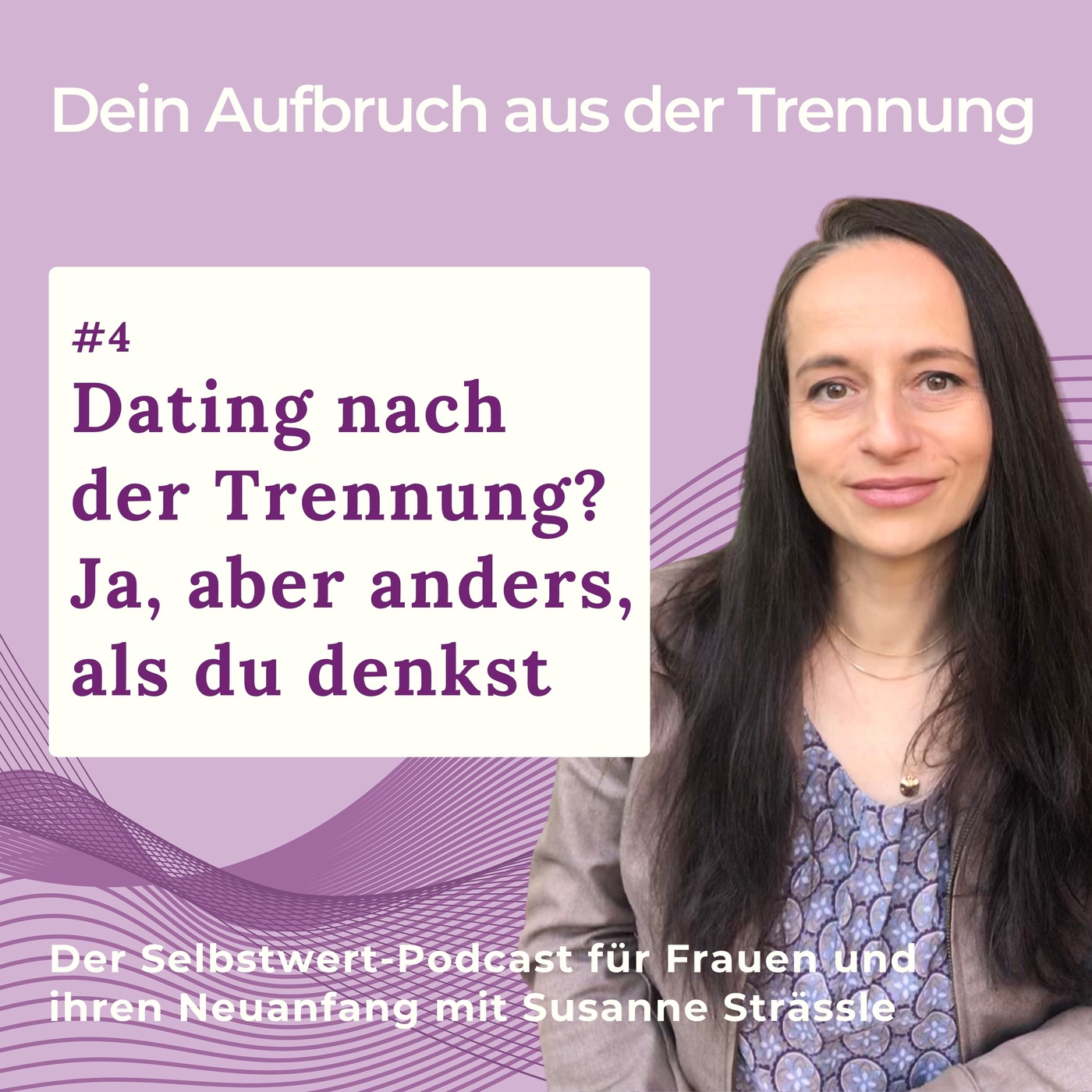 #04 Dating nach der Trennung? Ja, aber anders, als du denkst