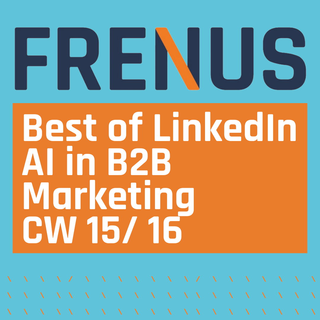 Best of LinkedIn: AI in B2B Marketing CW 15/ 16