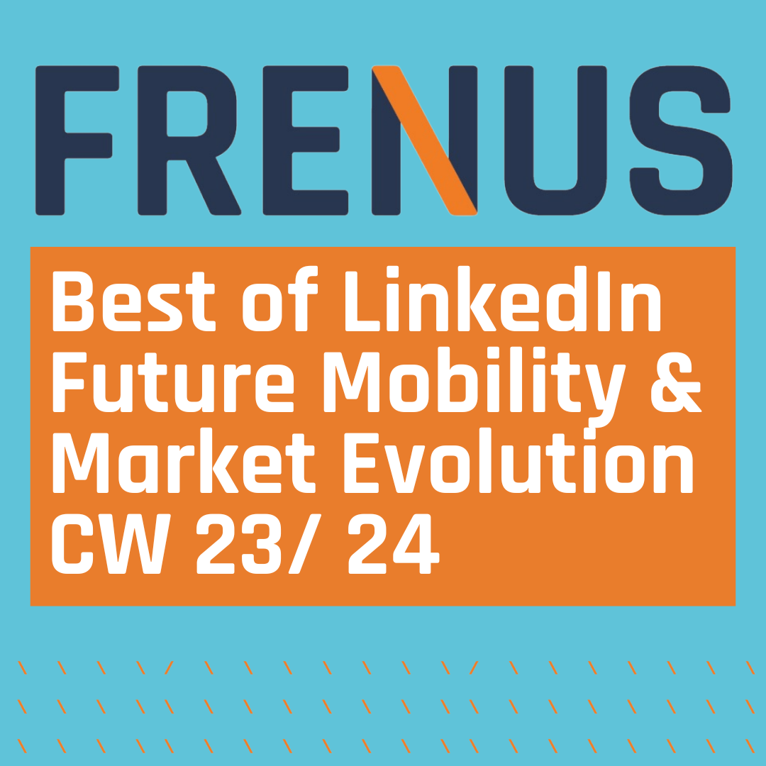 Best of LinkedIn: Future Mobility & Market Evolution CW 23/ 24