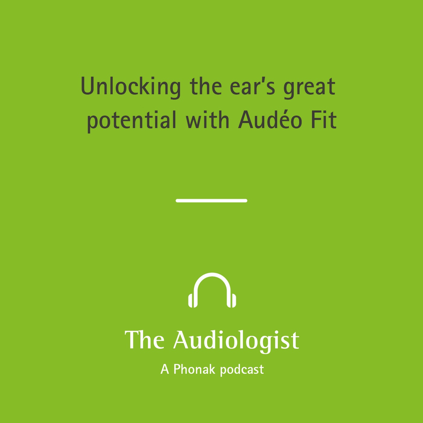 Unlocking the ear's great potential with Phonak Audéo Fit™