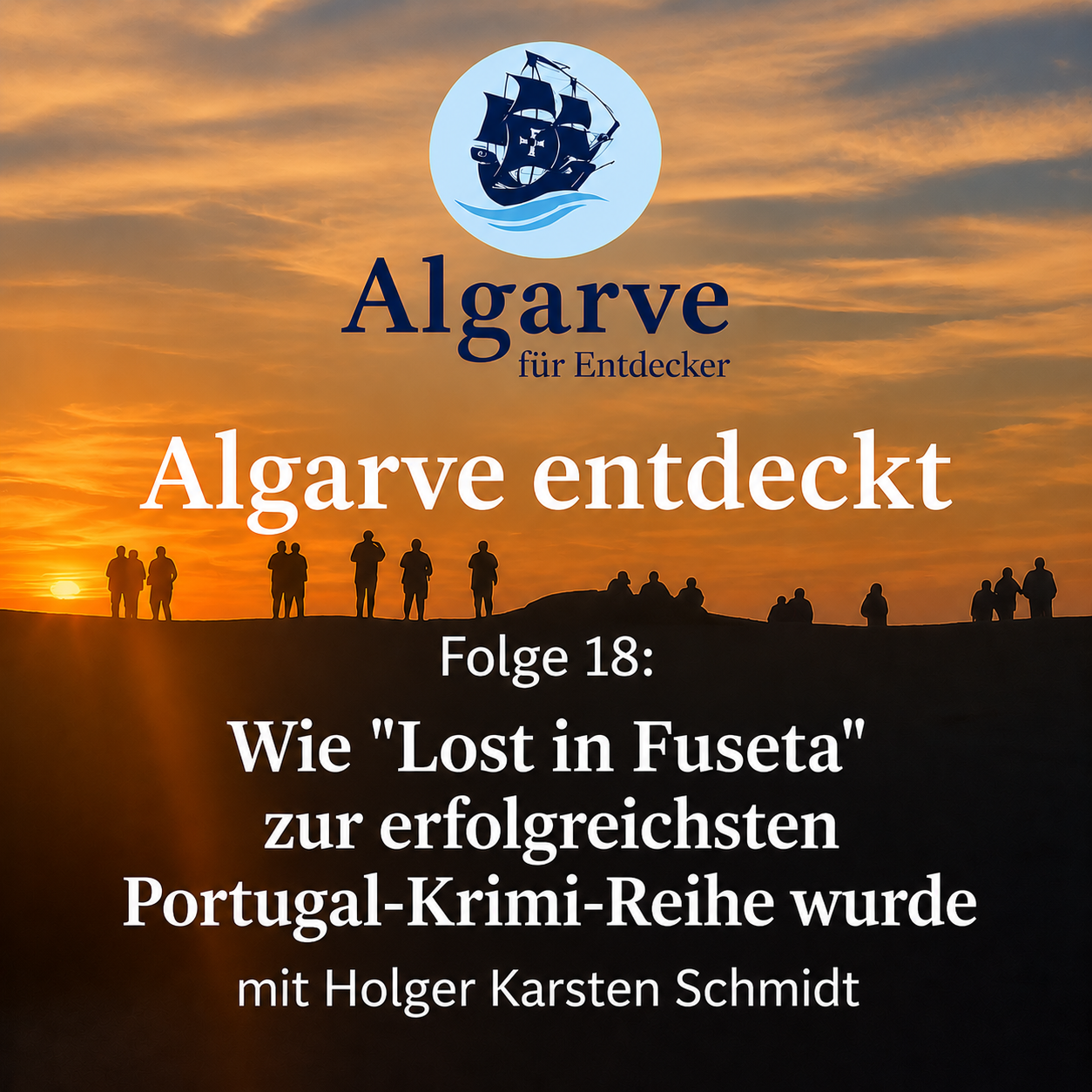 Folge 18: Algarve entdeckt – Wie „Lost in Fuseta“ zum erfolgreichsten Portugal-Krimi wurde – mit Holger Karsten Schmidt