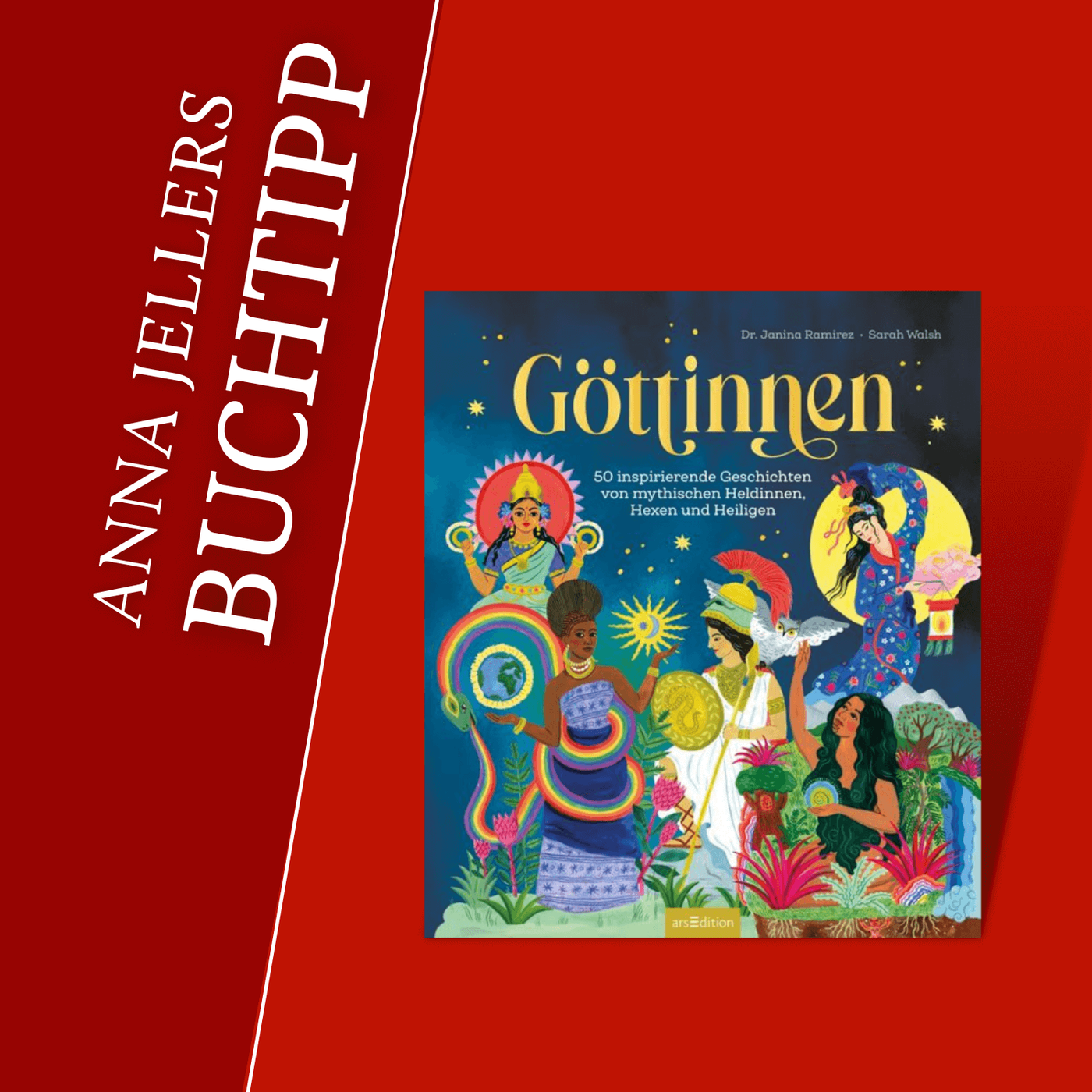 Anna Jellers Buchtipp | Janina Ramirez, Sarah Walsh: Göttinnen