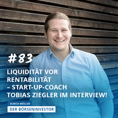 #83 Liquidität vor Rentabilität – Start-Up-Coach Tobias Ziegler im Interview!