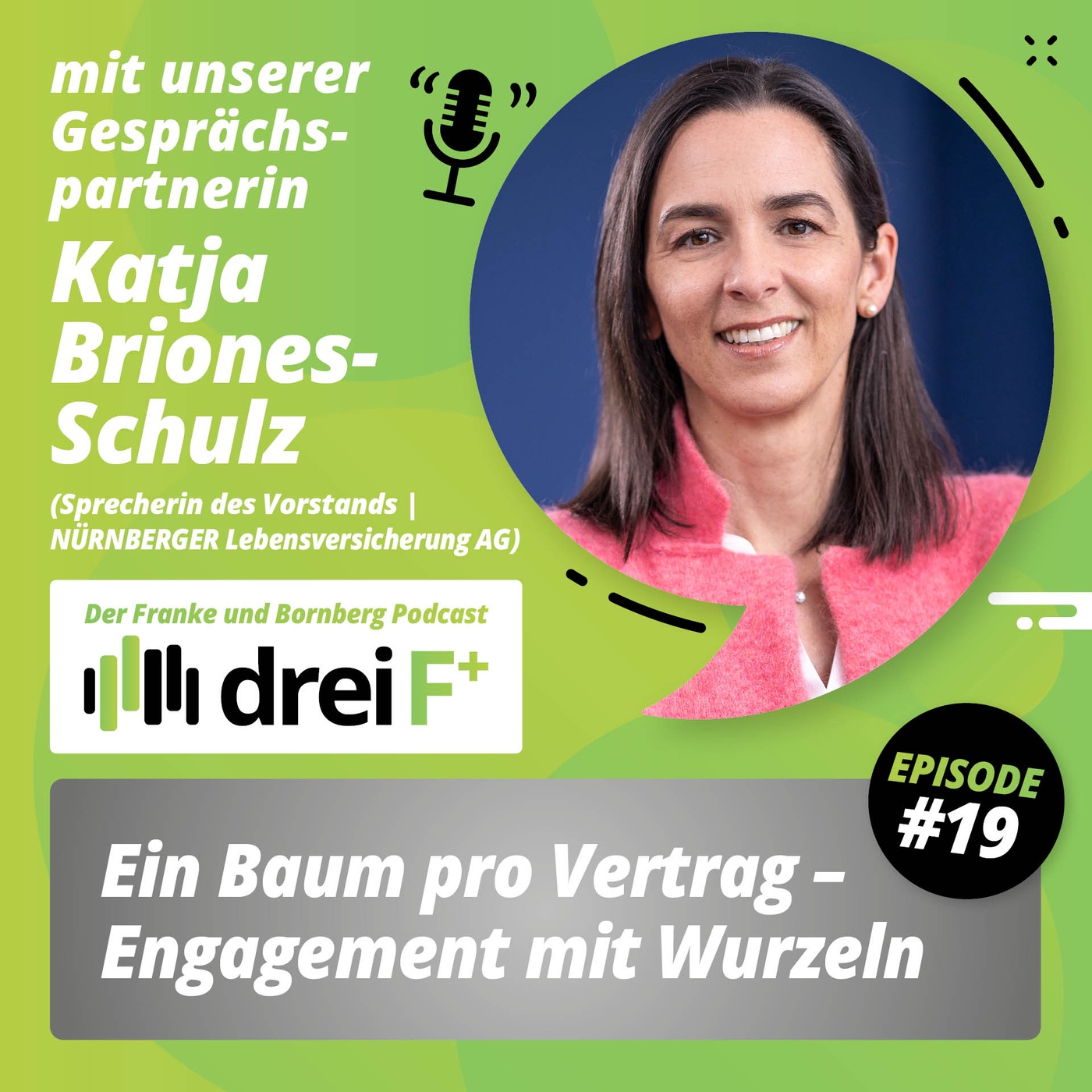 #19 - Ein Baum pro Vertrag - Engagement mit Wurzeln  - mit Katja Briones-Schulz, NÜRNBERGER Lebensversicherung AG
