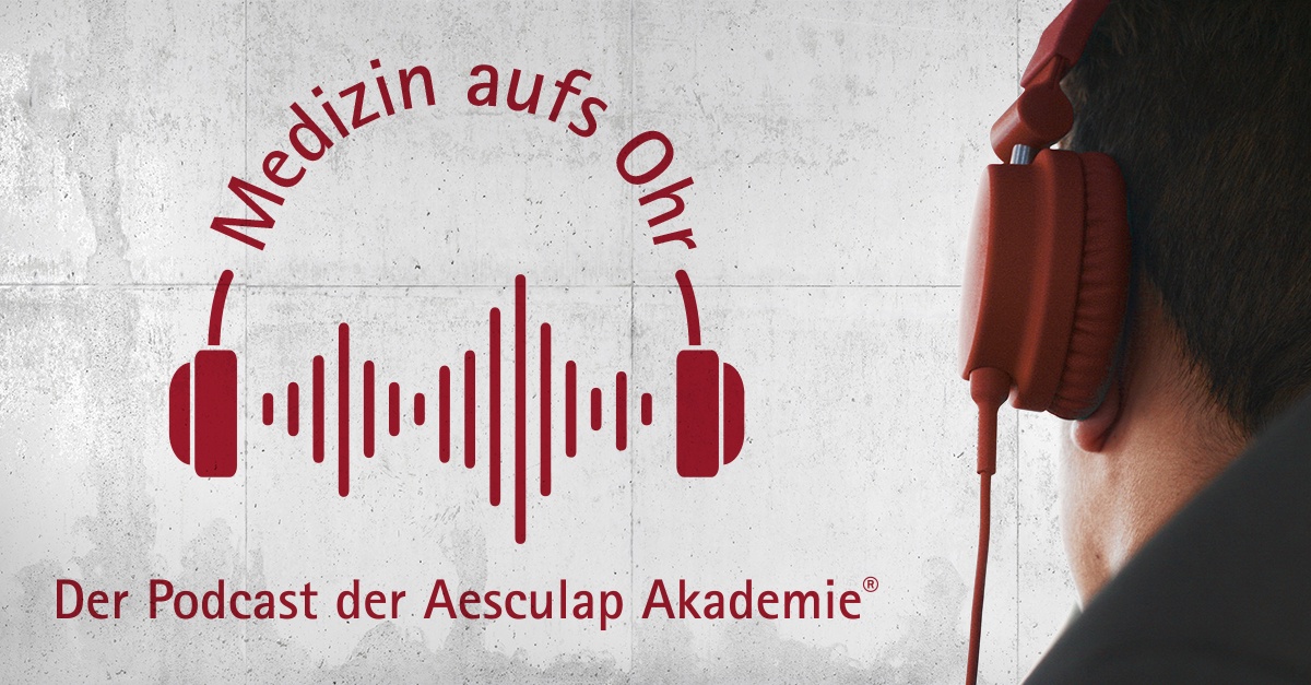 Medizin aufs Ohr - Der Podcast der Aesculap Akademie