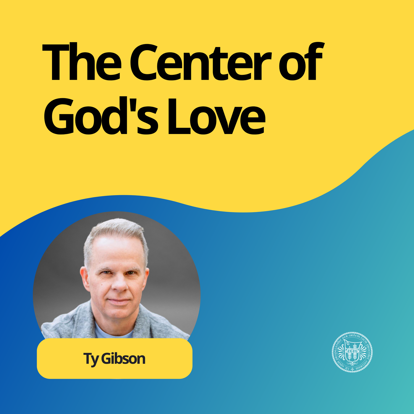 Ty Gibson: The Center of God's Love