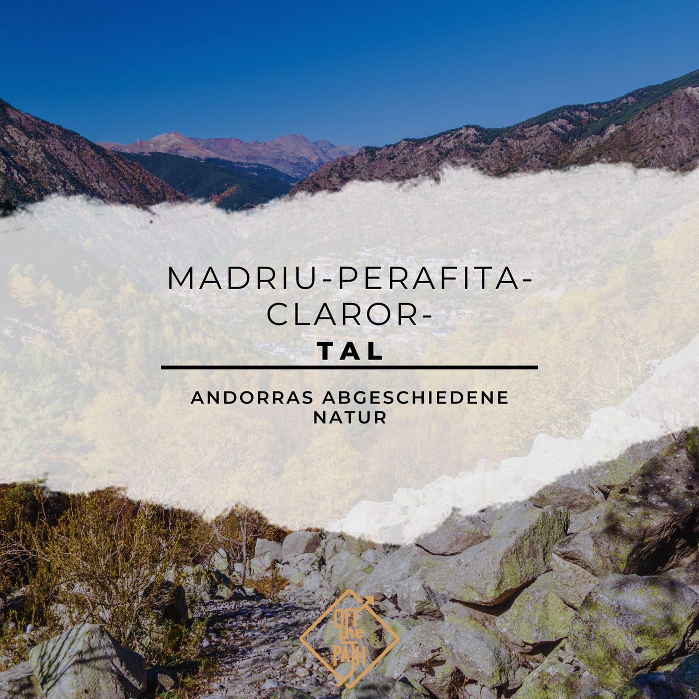 Andorras abgeschiedene Natur: Wanderpfade im Madriu-Perafita-Claror-Tal