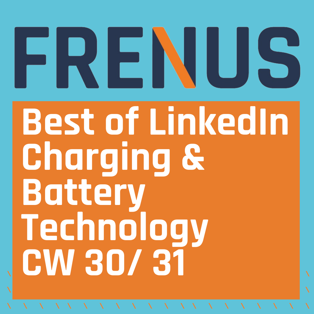 Best of LinkedIn: Charging & Battery Technology CW 30/ 31