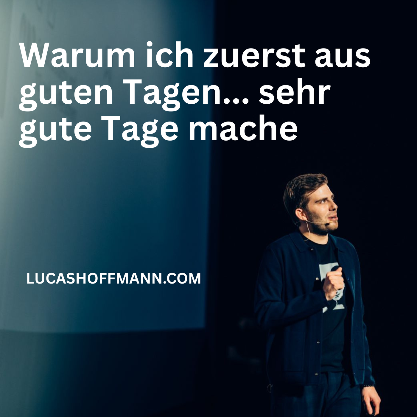 Warum ich zuerst aus guten Tagen... sehr gute Tage mache