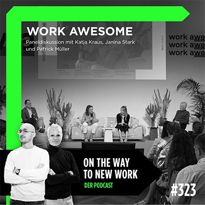 #323 Work Awesome Sonderfolge mit Katja Kraus, Janina Stork und Patrick Müller