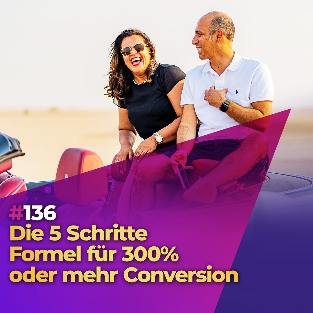 #136 - Die 5 Schritte Formel für 300% oder mehr Conversion