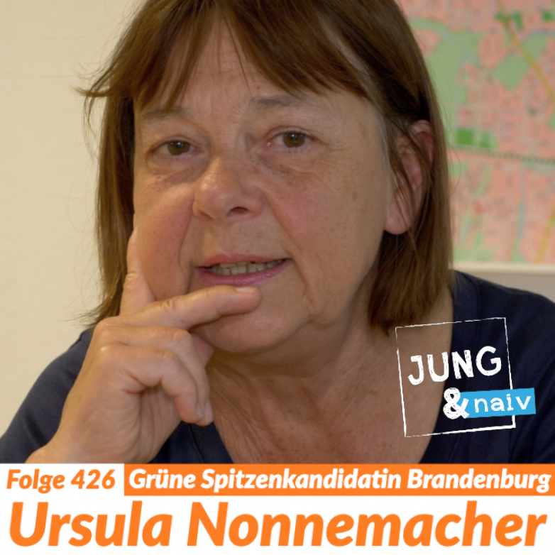 #426 - Grüne Spitzenkandidatin Ursula Nonnemacher | Wahl in Brandenburg - Jung & Naiv