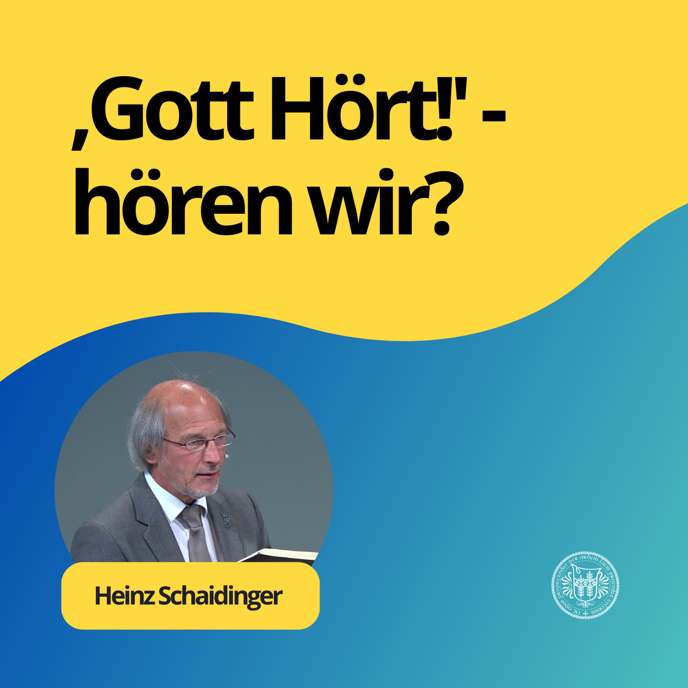 Heinz Schaidinger: Gott Hört! - hören wir?