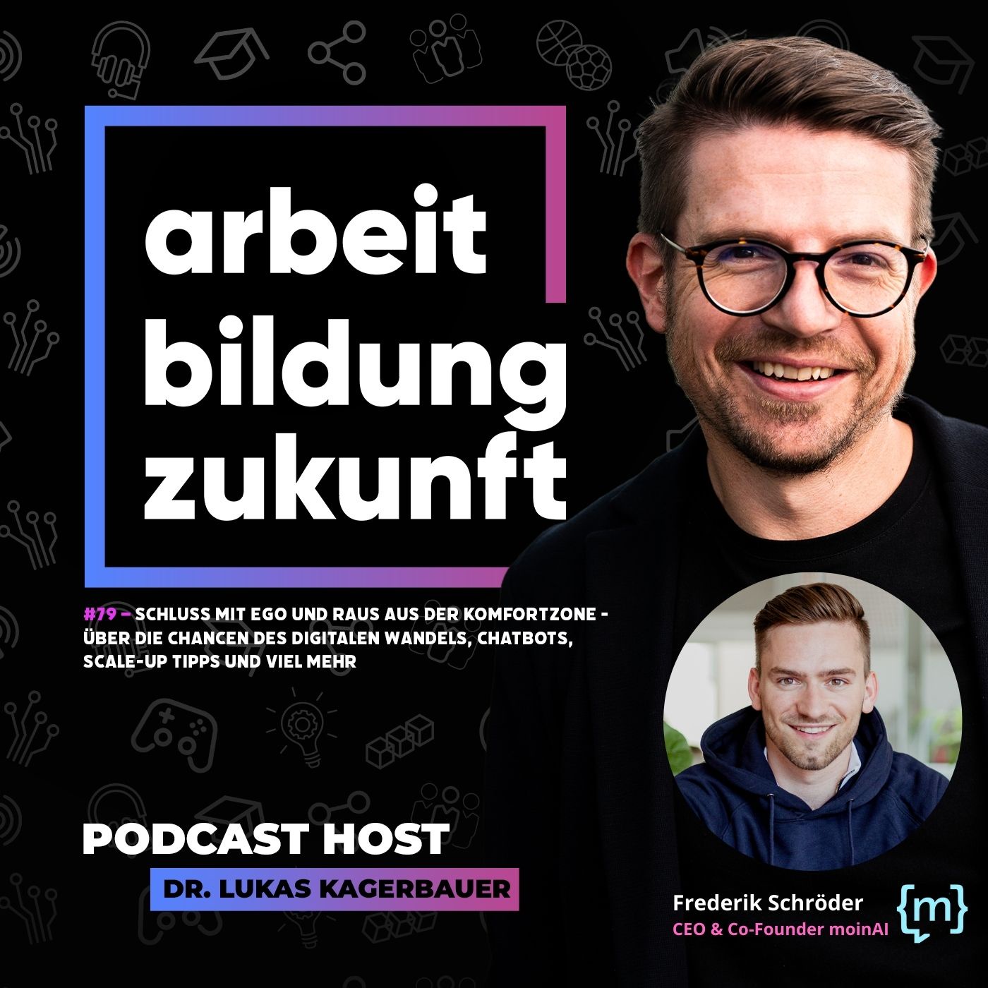 #79 - Schluss mit Ego und raus aus der Komfortzone - über die Chancen des digitalen Wandels, Chatbots, Scale-up Tipps und viel mehr