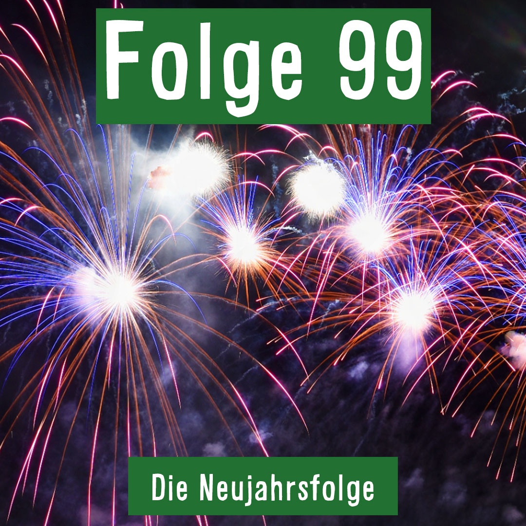 Folge 99: Die Neujahrsfolge