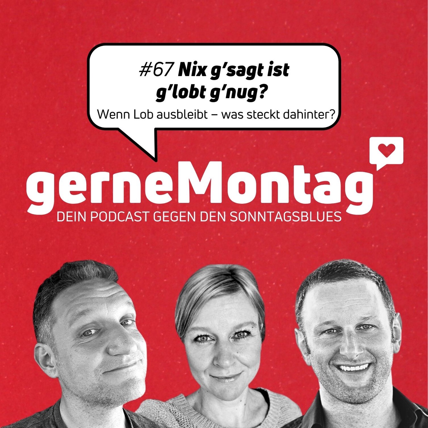 #67 Nix g’sagt ist g’lobt g’nug