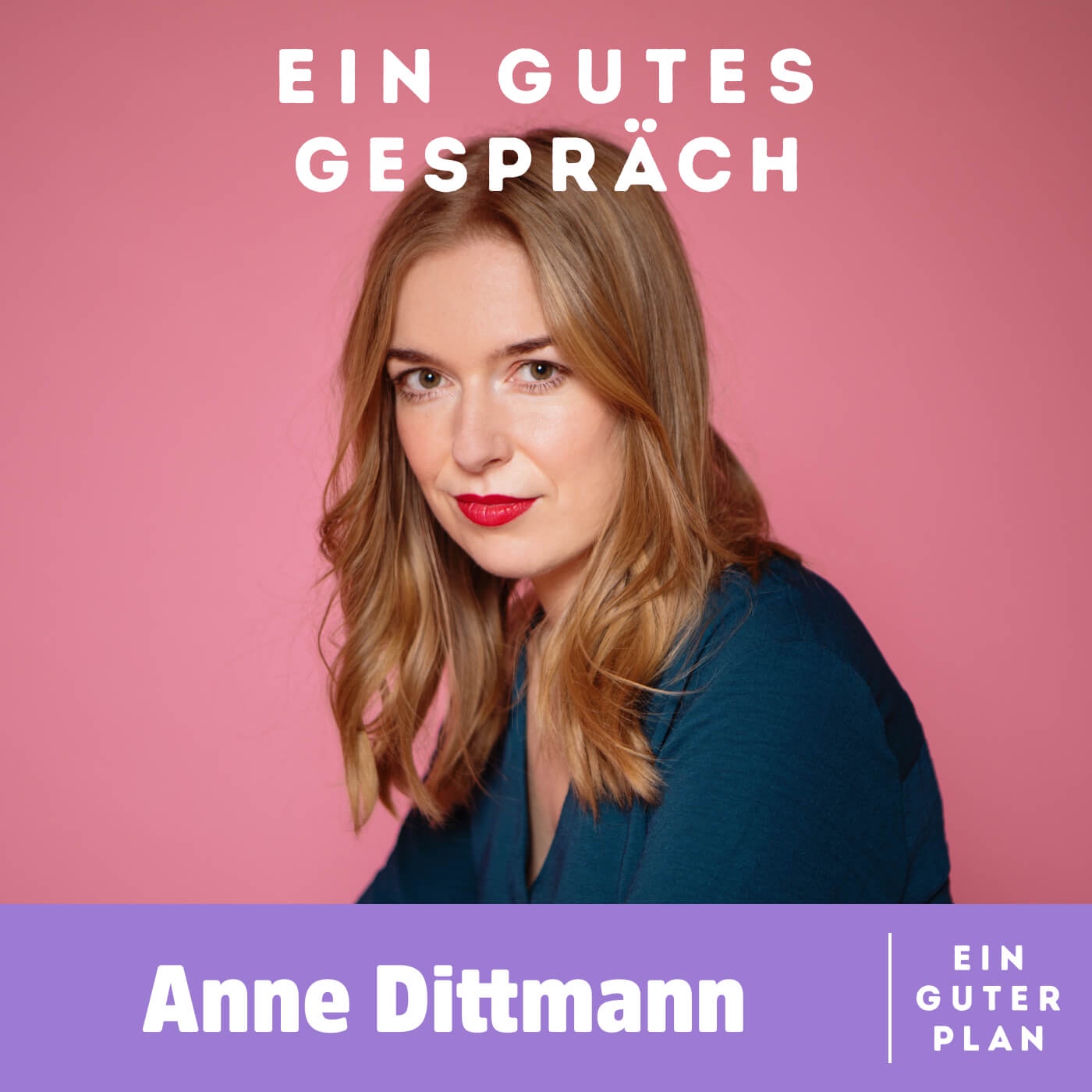 Anne Dittmann, wie wünschst du dir das Leben?